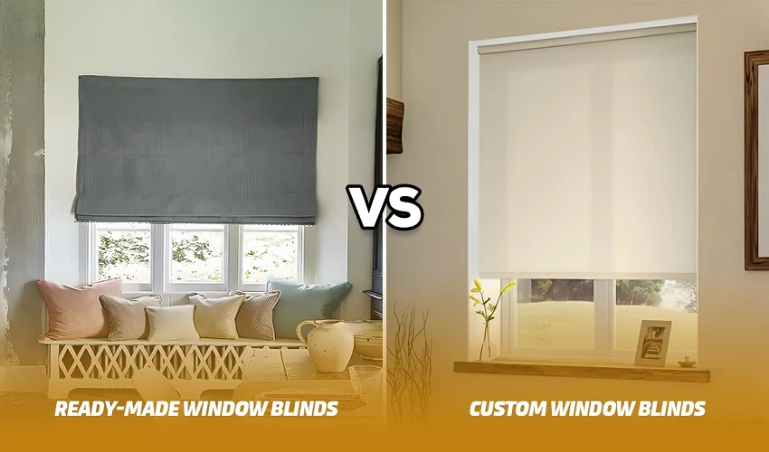 Custom vs Ready-Made Blinds